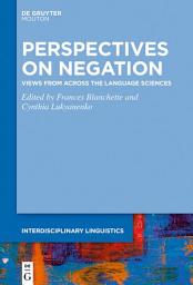 Icon image Perspectives on Negation: Views from Across the Language Sciences