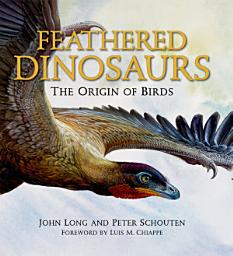 Icon image Feathered Dinosaurs: The Origin of Birds