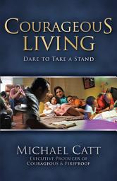 Icon image Courageous Living: Dare to Take a Stand