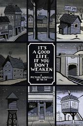Icon image It's a Good Life, If You Don't Weaken: A Picture Novella