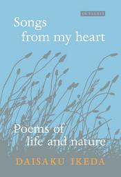 Icon image Songs from My Heart: Poems of Life and Nature