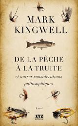 Icon image De la pêche à la truite et autres considérations philosophiques