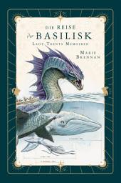 Icon image Lady Trents Memoiren 3: Die Reise der Basilisk