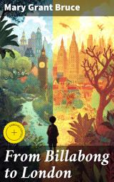 Icon image From Billabong to London: Enriched edition. An Outback Girl's Journey to the Heart of London