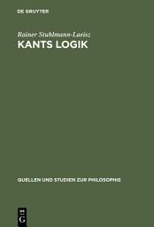 Icon image Kants Logik: Eine Interpretation auf der Grundlage von Vorlesungen, veröffentlichten Werken und Nachlaß