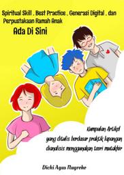 Icon image Spiritual Skill, Best Practice, Generasi Digital, dan Perpustakaan Ramah Anak : ada di sini