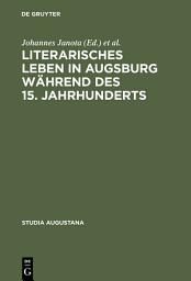 Icon image Literarisches Leben in Augsburg während des 15. Jahrhunderts