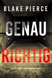 Icon image Genau richtig (Ein Cami Lark FBI-Spannungsthriller - Buch 3)