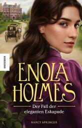 Icon image Der Fall der eleganten Eskapade: Ein Enola-Holmes-Krimi: Band 8