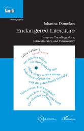 Icon image Endangered Literature: Essays on Translingualism, Interculturality, and Vulnerability