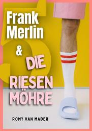 Icon image Frank Merlin & die Riesenmöhre