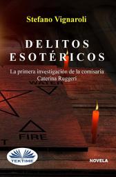 Icon image Delitos esotéricos: La primera investigación de la comisaria caterina ruggeri