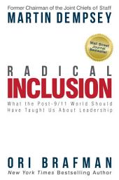 Icon image Radical Inclusion: What the Post-9/11 World Should Have Taught Us About Leadership
