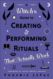 Icon image A Witch's Guide to Creating & Performing Rituals: That Actually Work