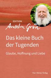 Icon image Das kleine Buch der Tugenden: Glaube, Hoffnung und Liebe