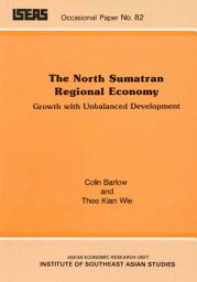 Icon image The North Sumatran Regional Economy: Growth with Unbalanced Development