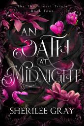 Icon image An Oath at Midnight (The Thornheart Trials, Book 4)