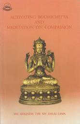 Icon image Activating Bodhicitta: The Awakening Mind and Meditation on Compassion