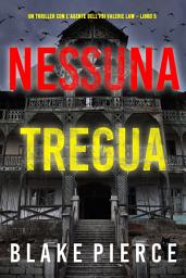 Icon image Nessuna tregua (Un thriller con l’agente dell’FBI Valerie Law – Libro 5)