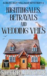 Icon image Nightingales, Betrayals and Wedding Veils: A Contemporary Cozy Mystery