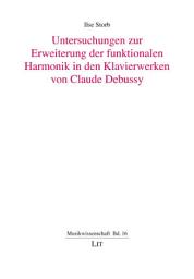 Icon image Untersuchungen zur Erweiterung der funktionalen Harmonik in den Klavierwerken von Claude Debussy