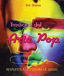 Icon image Tradición del Arte Pop - Respuesta a la Cultura de Masas