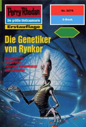 Icon image Perry Rhodan 2079: Die Genetiker von Rynkor: Perry Rhodan-Zyklus "Die Solare Residenz"