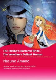 Icon image THE SHEIKH'S BARTERED BRIDE / THE VENETIAN`S DEFIANT WOMAN: Mills & Boon Comics