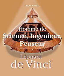 Icon image Leonardo Da Vinci - Homme de Science, Ingenieur, Penseur