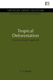 Icon image Tropical Deforestation: A socio-economic approach
