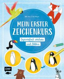 Icon image Mein erster Zeichenkurs: Supereinfach zeichnen nach Bildern – Mit Schritt-für-Schritt-Anleitungen