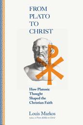 Icon image From Plato to Christ: How Platonic Thought Shaped the Christian Faith