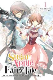 Icon image Sugar Apple Fairy Tale (light novel): The Silver Sugar Master and the Obsidian Fairy