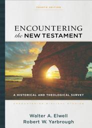 Icon image Encountering the New Testament (Encountering Biblical Studies): A Historical and Theological Survey, Edition 4