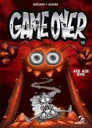 Icon image Game Over - Tome 16: Aïe aïe eye