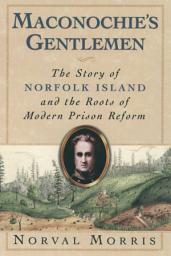 Icon image Maconochie's Gentlemen: The Story of Norfolk Island and the Roots of Modern Prison Reform