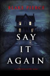 Icon image Say It Again (An Alison Payne Suspense Thriller—Book Nine)