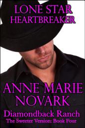 Icon image Lone Star Heartbreaker - The Sweeter Version: Book Four