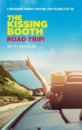 Icon image The Kissing Booth - Road Trip (L'épisode inédit entre les films II et III)