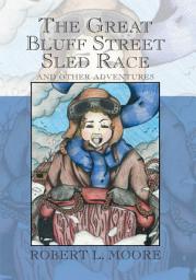 Icon image The Great Bluff Street Sled Race: And Other Adventures