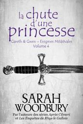 Icon image La Chute d'une Princesse (Gareth & Gwen – Enigmes Médiévales, 4)