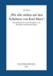 Icon image "Wir alle stehen auf den Schultern von Karl Marx": Der Katholizismus in der Perspektive von Karl Marx und Friedrich Engels