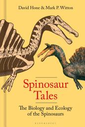 Icon image Spinosaur Tales: The Biology and Ecology of the Spinosaurs