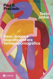 Icon image Testo junkie: Sexo, drogas e biopolítica na era farmacopornográfica