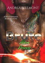 Icon image Brute Alien Prince: Alien Brutes Book 7