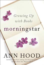 Icon image Morningstar: Growing Up With Books