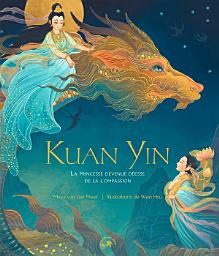 Icon image Kuan Yin: La princesse devenue Déesse de la Compassion