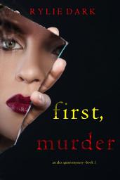 Icon image First, Murder (An Alex Quinn Suspense Thriller—Book One)