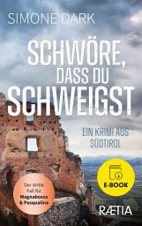 Icon image Schwöre, dass du schweigst: Ein Krimi aus Südtirol