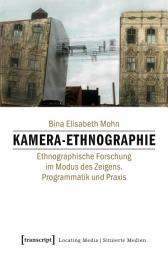 Icon image Kamera-Ethnographie: Ethnographische Forschung im Modus des Zeigens. Programmatik und Praxis